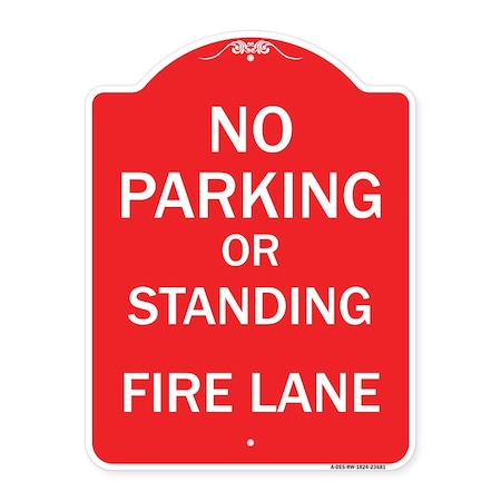 Signmission No Parking or Standing Fire Lane, Red & White Aluminum Architectural Sign, 18" x 24", RW-1824-23681 A-DES-RW-1824-23681